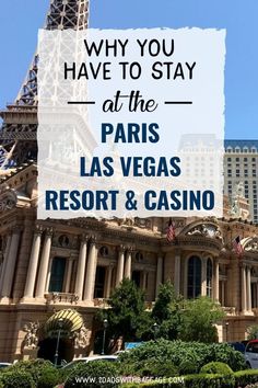 the eiffel tower in paris with text overlay saying why you have to stay at the paris las vegas resort & casino