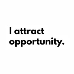 the words i attract opportunity are in black and white letters on a white background,