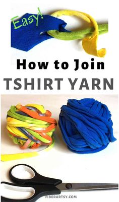 yarn and scissors with the words, how to join t - shirt yarn