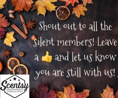 an image of autumn leaves and oranges with the words, shut out to all the silent members leave a and let us know you are still with us