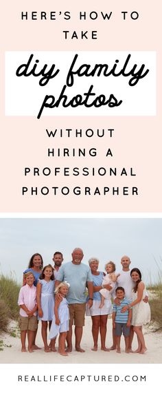 a family posing on the beach with text overlay that reads here's how to take diy family photos without professional photographer