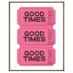 three pink tickets with the words good times and good times written on them in black ink