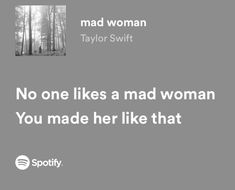 a quote from taylor swift about no one likes a mad woman you made her like that