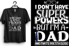 I Don't Have Super Powers but I'm a Dad Graphic by The GraphicSphere · Creative Fabrica Happy New Year Typography, New Year Typography, Halloween Tshirts, Super Powers