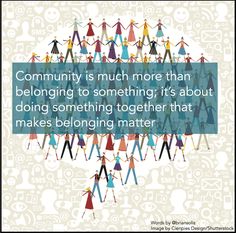 a group of people holding hands with the words community is much more than belonging to something it's about doing something together that makes belonging matter