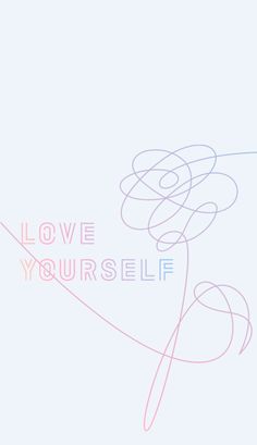 the words love yourself written on a white background with pink and blue lines around it