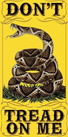 a sign that says don't tread on me with a snake in the middle