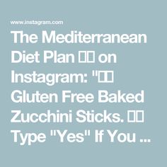 the mediterranean diet plan on instagram gluten free baked zucchini sticks type yes if you