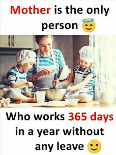 a woman and two children making food in the kitchen with text that reads, mother is the only person who works 365 days in a year without any leave