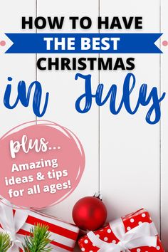 christmas presents with text overlaying how to have the best christmas in july plus amazing ideas and tips for all ages