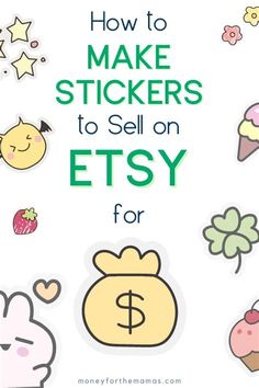 the cover of how to make stickers to sell on etsy for $ 10