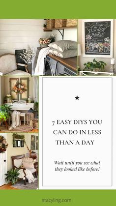 a collage of photos with the words 7 easy diy's you can do in less than a day