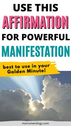 the words use this affirmation for powerful manfestation best to use in your golden minute