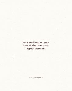 a white background with the words, no one will respect your boundaries unless you expect them first