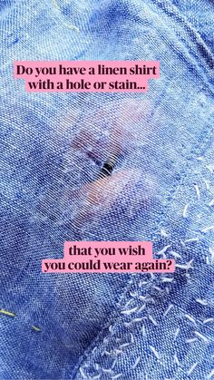 the words do you have a linen shirt with a hole or stain? that you wish you could wear again?