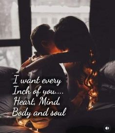 a man and woman sitting on top of a bed next to each other with the words i want every inch of you heart mind body and soul