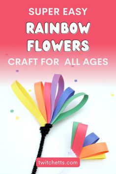 paper rainbow flowers with text overlay reading super easy rainbow flowers craft for all ages