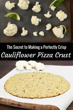 cauliflower pizza crust on a baking sheet with the words, the secret to making a perfectly crispy cauliflower pizza crust