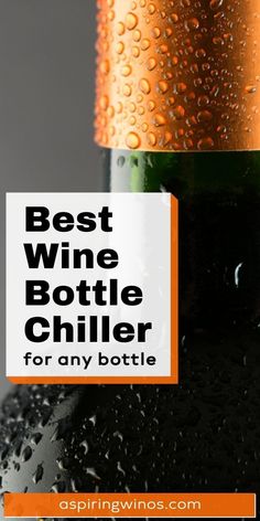 a bottle with the words best wine bottle chiller for any bottle in front of it