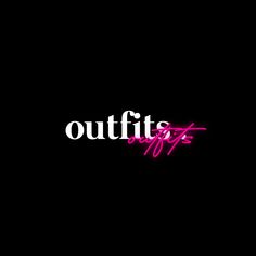 the words outfits are written in neon pink on a black background with white writing