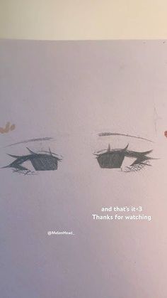 an image of two eyes drawn on a piece of paper with the words and that's it 3 thanks for watching