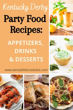 a collage of party food and desserts with the words kentucky derby party food recipes appetizers, drinks & desserts