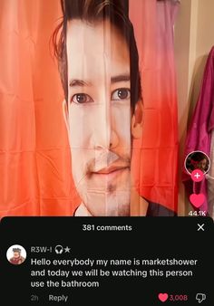 an image of a man's face on a shower curtain with the caption hello everybody my name is marketshower and today we will be watching this person use the bathroom