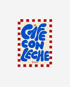 a poster with the words cafe con leche in blue and red stripes on it