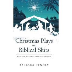 the christmas plays and biblical skits book, with an image of nativity scene