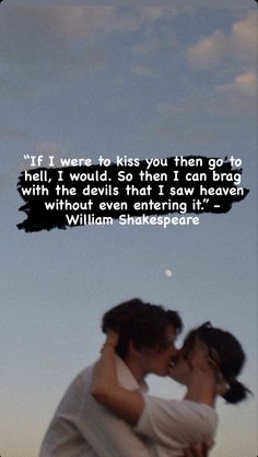 two people kissing each other in front of a blue sky with the caption if i were to kiss you then go to hell, i would so