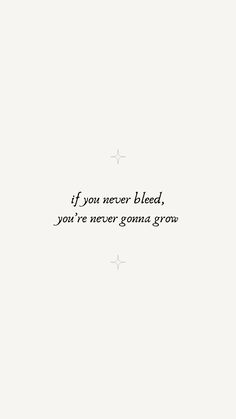 a black and white photo with the words if you never bleed, you're never gone