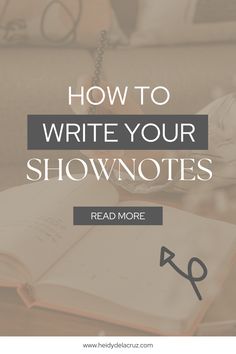 an open book with the title how to write your show notes read more