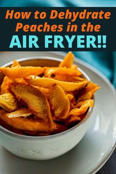 how to dehydraate peaches in the air fryer with text overlay