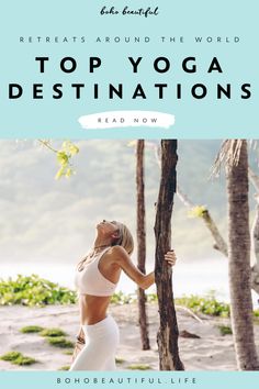 a woman standing next to a tree with the words top yoga destinations read now