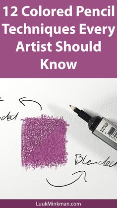 the words, 12 colored pencil techniques every artist should know in purple and black ink