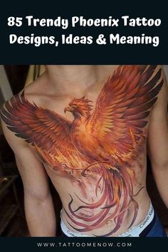 a man with a tattoo on his chest and the words 85 trendy pheonix tattoo designs, ideas & meaning