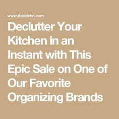 the kitchen in an instant with this epic sale on one of our favorite organizing brands