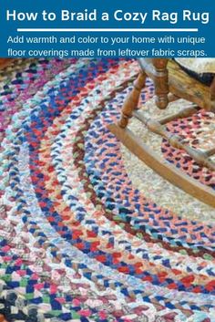 an old rocking chair is covered in colorful rag rugs and the words how to braid a cozy rag rug