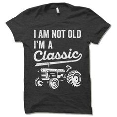 I'm Not Old I'm A Classic Tractor T Shirt | Birthday Gift Ideas for Men | Funny Father's Day Gift | Farmer Shirts Men, Men’s Cricut Shirt Ideas, Shirt Ideas Vinyl For Men, Classic Graphic Print T-shirt For Birthday, Basic Crew Neck T-shirt For Birthday, Classic Birthday T-shirt With Letter Print, Classic Letter Print T-shirt For Birthday, Classic T-shirt With Letter Print For Birthday, Classic Short Sleeve Birthday T-shirt