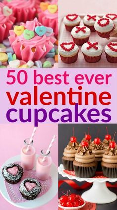 valentine's day cupcakes and desserts with the words, 50 best ever valentine