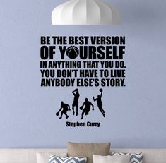 a wall decal with the quote be the best version of yourself in anything that you do