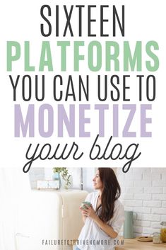 a woman sitting on the floor in front of a white brick wall with text overlay that reads, sixteen platforms you can use to monetize your blog