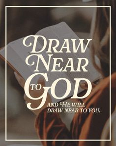 a woman reading a book with the words draw near to god and he will draw near to you