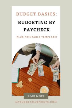 a person sitting at a table with money on it and the text budget basics budgeting by paycheck plus printable template