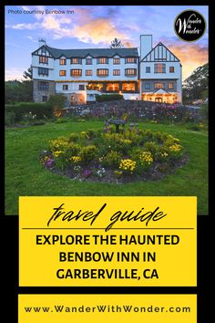 a large white house with the words travel guide explore the haunted bendow inn in garberville, ca