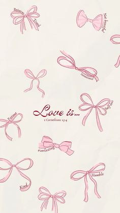 some pink bows and the words love is