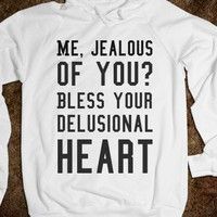 I'm Jealous, Shirt Quotes, Funny Shirt Sayings, Sarcastic Shirts, Funny Outfits, T Shirts With Sayings, Say What, Funny Tees, Shirt Ideas