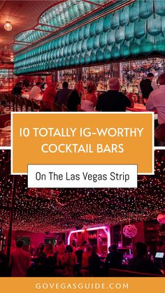 people at a bar with text overlay reading 10 totally worthy cocktail bars on the las vegas strip