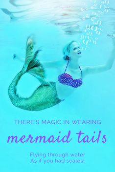 there is a mermaid in the water with words above it that says, there's magic in wearing mermaid tails flying through water as if you had scales