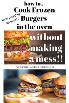 two burgers with the words how to cook frozen burgers in the oven without making a mess